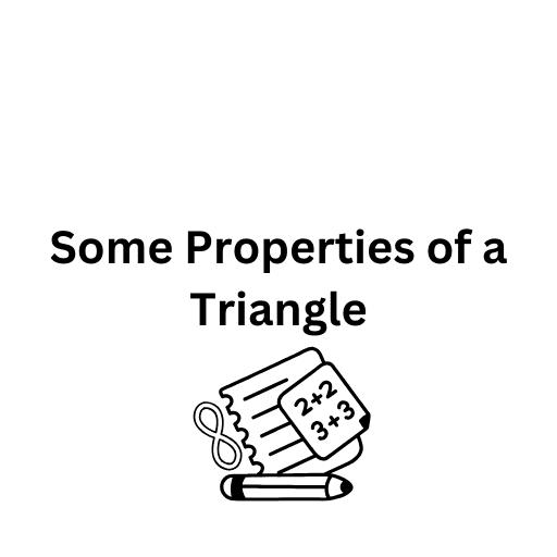 Some Properties of a Triangle 